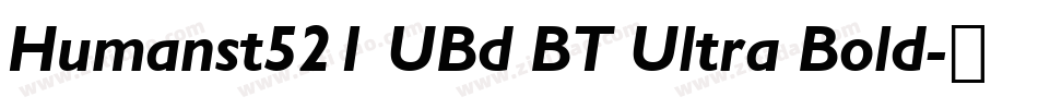 Humanst521 UBd BT Ultra Bold字体转换